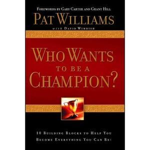 Who Wants to Be a Champion?: 10 Building Blocks to Help You Become Everything Yo